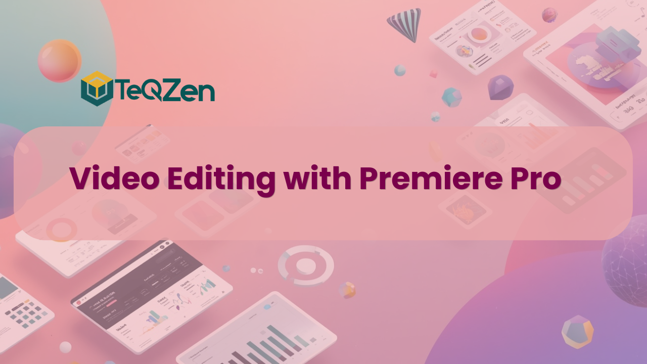 Video Editing with Premiere Pro